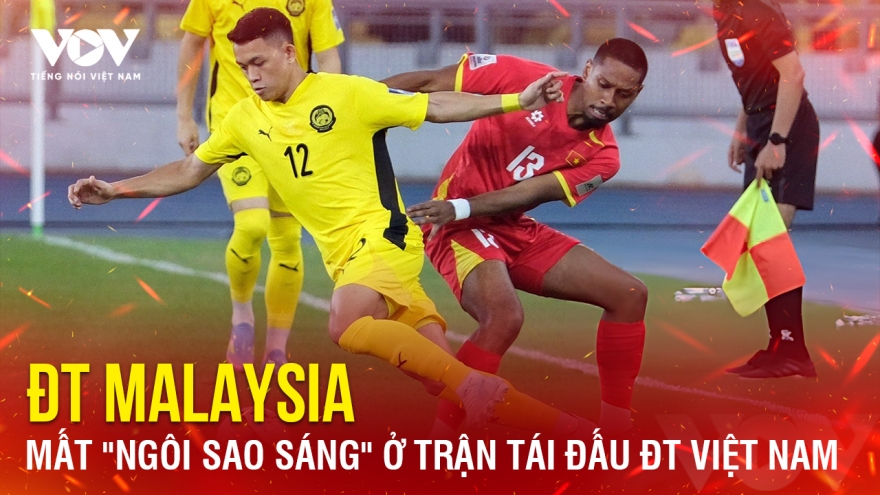 Tin bóng đá 24-2: ĐT Malaysia mất "ngôi sao sáng" ở trận tái đấu ĐT Việt Nam
